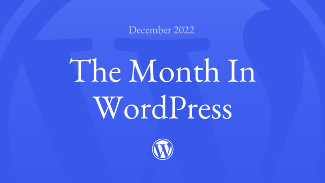 Decorative blue background with text: "December 2022 The Month in WordPress", and the WordPress logo.