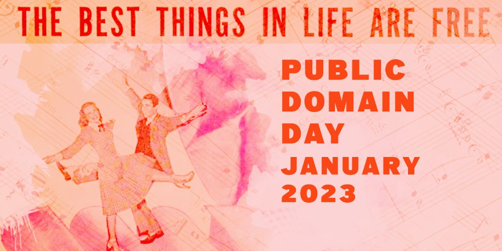 The Best Things in Life are Free
Public Domain Day
January 2023