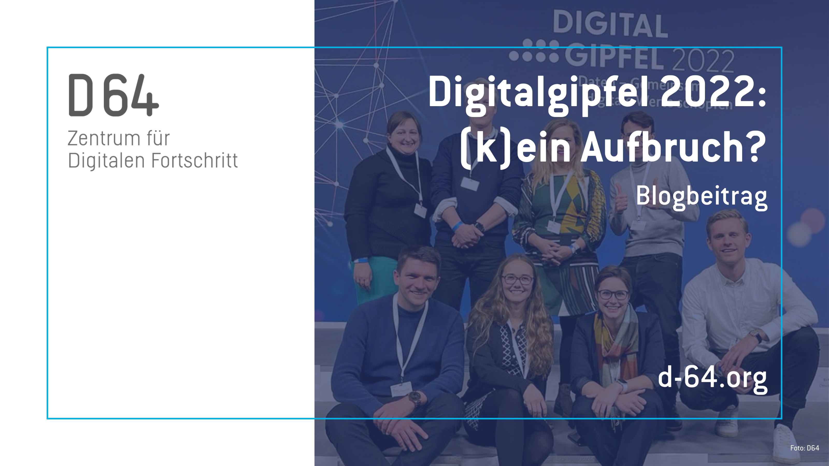 Digitalgipfel 2022: (k)ein Aufbruch?. Blogbeitrag. d-64.org