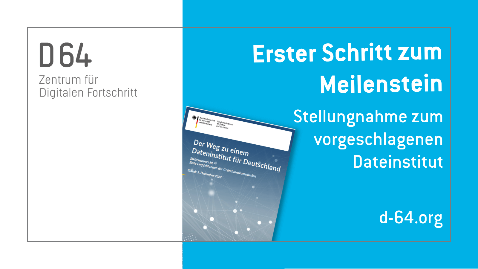 Erster Schritt zum Meilenstein. Stellungnahme zum vorgeschlagenen Dateninstitut. d-64.org