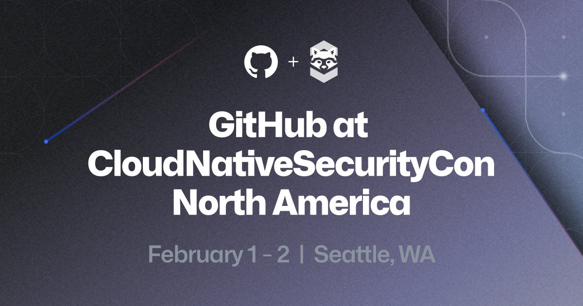 Image reads "GitHub at CloudNativeSecurityCon North America February 1-2 Seattle, WA". 