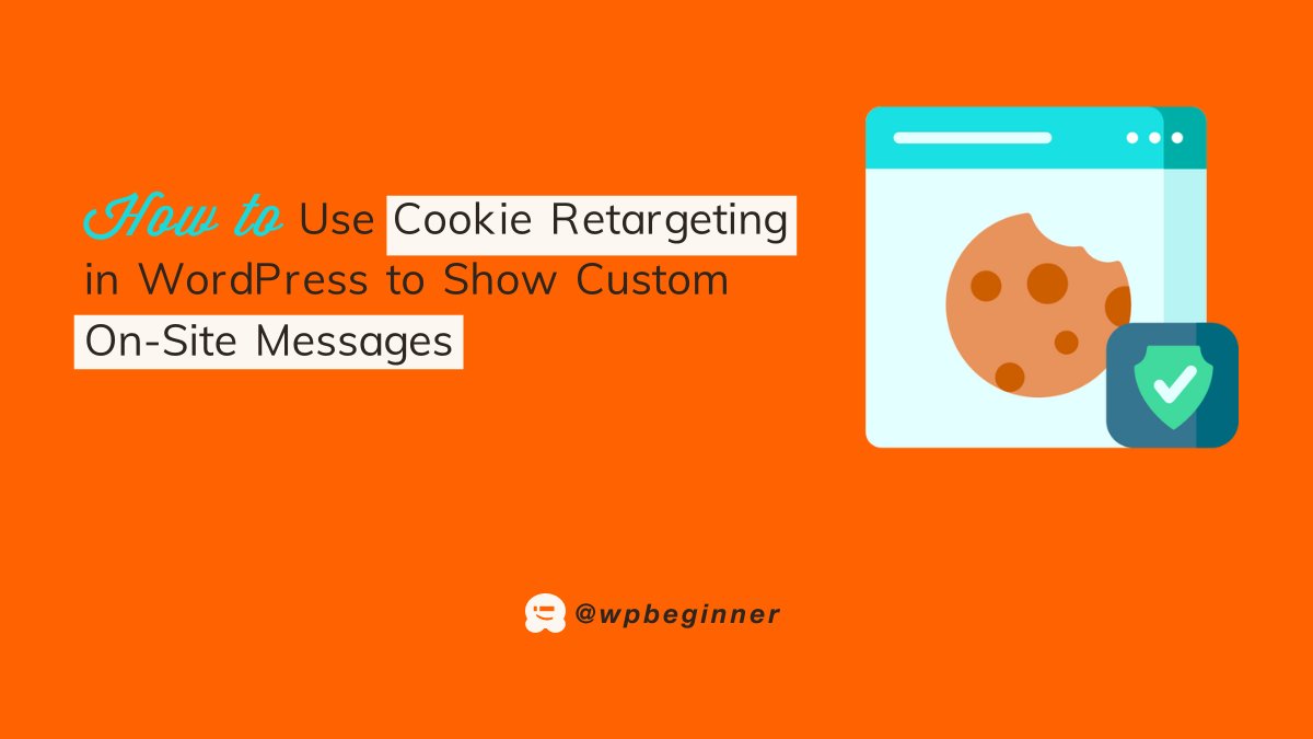 Title of the guide: "How to Use Cookie Retargeting in WordPress to Show Custom On-Site Messages" alongside an icon of a web page displaying cookies and a security check mark