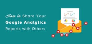 How to Share Your Google Analytics Reports (5 Easy Ways)