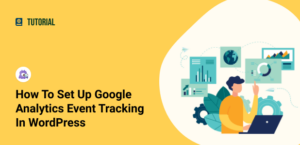 How to Set Up Google Analytics Custom Event Tracking