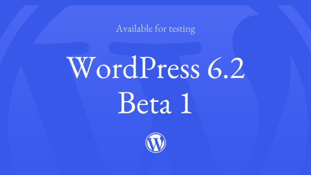WordPress 6.2 Beta 1 Now Available