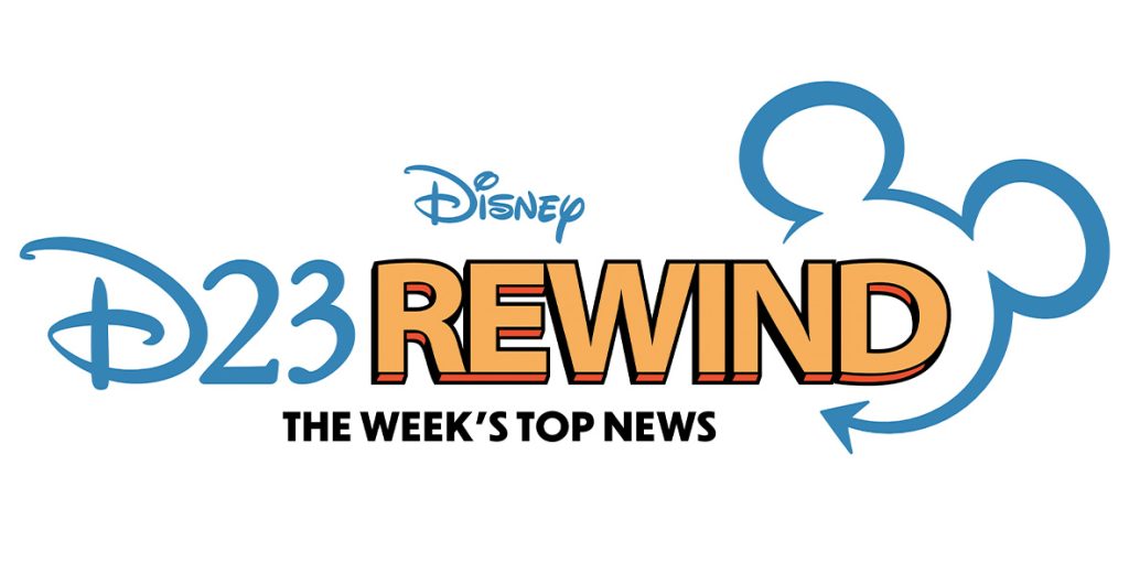 Disney D23 Rewind—Week of February 6