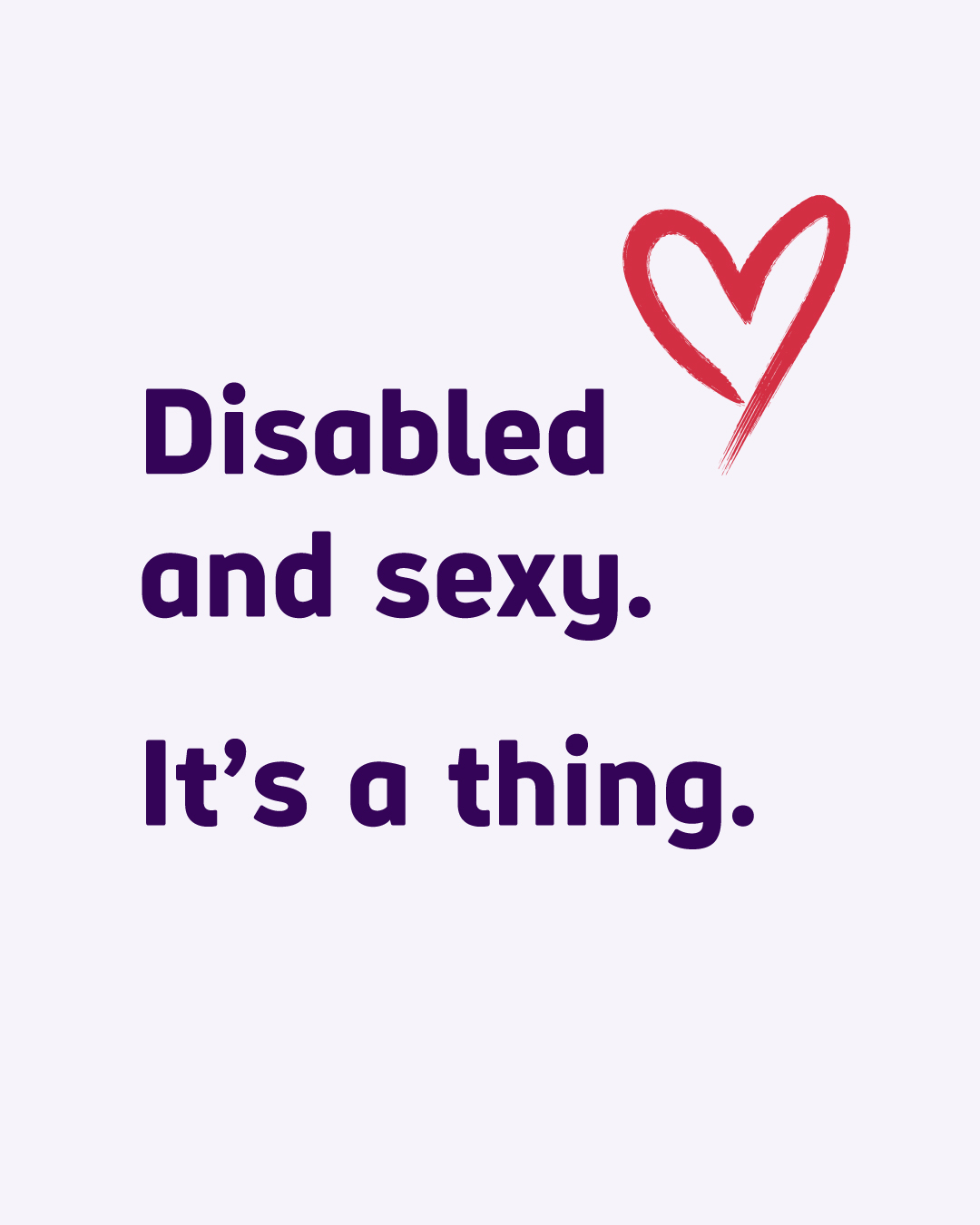 Text: Disabled and sexy. It's a thing.
