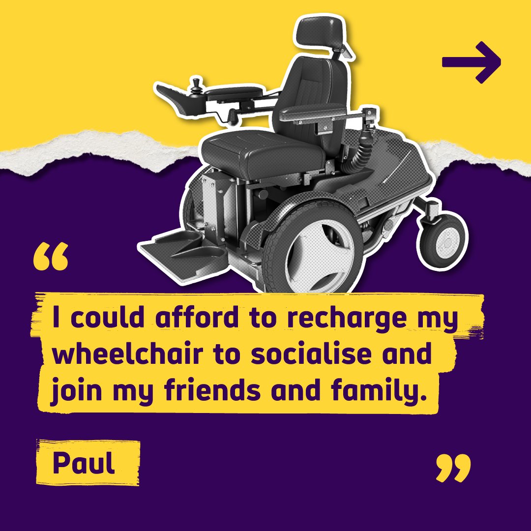 Graphic featuring a photo of a powered wheelchair and a quote from Paul that reads "I could afford to recharge my wheelchair to socialise and join my friends and family."