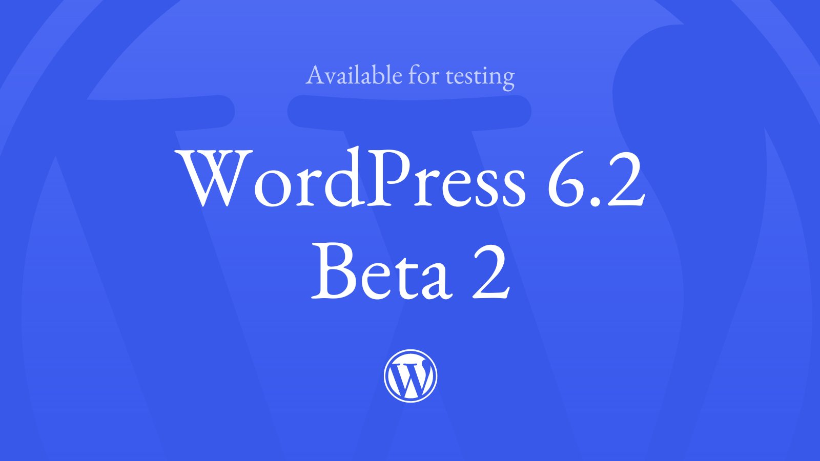 WordPress 6.2 Beta 2 Announcement