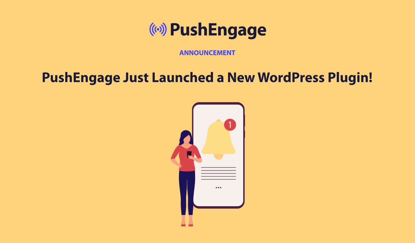 [Announcement] PushEngage Just Launched a Brand New WordPress Plugin!