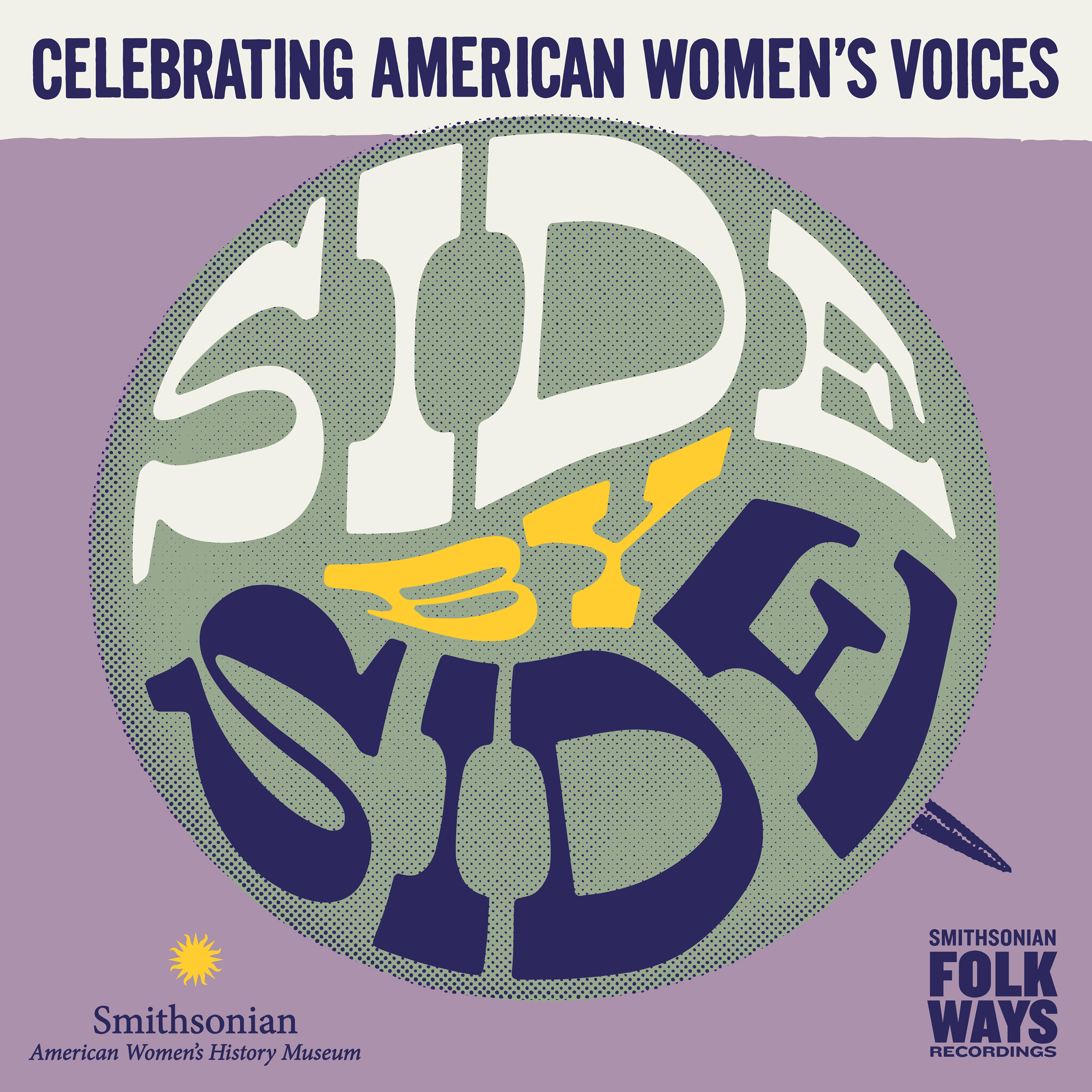 A purple graphic with “Celebrating American Women’s Voices” written across the top. In the center there’s an illustration of a pin with the text “Side by Side” on it in a groovy font. At the bottom are the Smithsonian American Women’s History Museum and Smithsonian Folkways Recordings logo. 