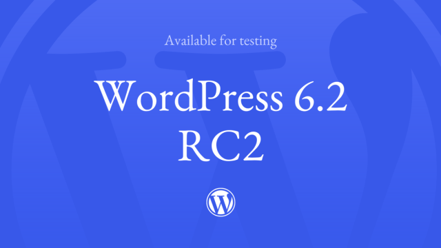 WordPress 6.2 Release Candidate 2 (RC2)