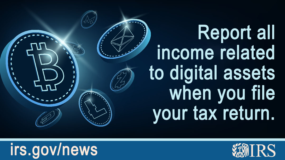 Digital currency. Text: Report all income related to digital assets when you file your tax return. Irs.gov/news IRS logo