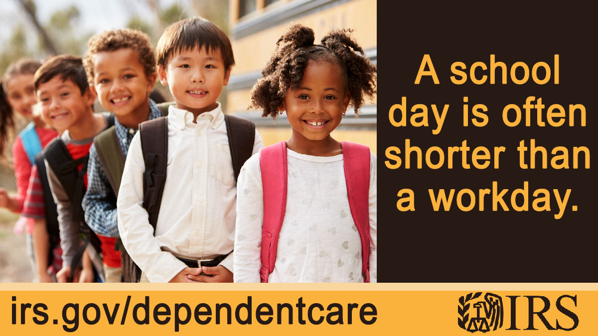 Graphic: Smiling children are lined up by a school bus. Text: A school day is often shorter than a workday. IRS logo. irs.gov/dependentcare