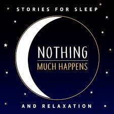 Nothing much happens; bedtime stories to help you sleep