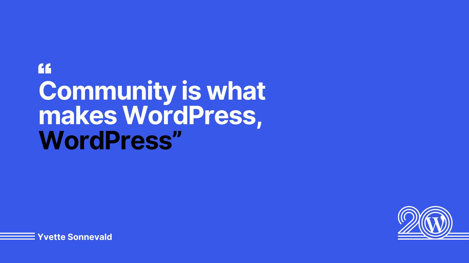 Blue background with white and dark blue text that reads: "Community is what makes WordPress, WordPress" - Yvette Sonnevald