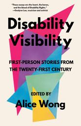 Icon image Disability Visibility: First-Person Stories from the Twenty-First Century