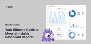 Your Ultimate Guide to MonsterInsights Dashboard Reports