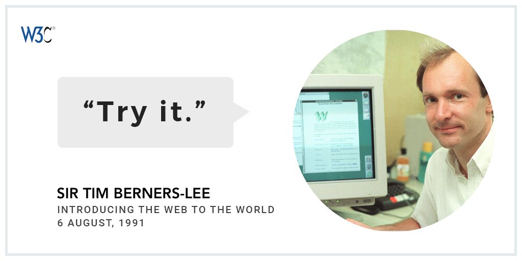 an image and text. on right an image of Tim Berners-lee, a man with dark hair and a slight smile in front of an older screen showing a page with a "WWW" logo in green. Text on left is "Try it" and "Sir Tim Berners-Lee introducing the Web to the world. 6 August 1991