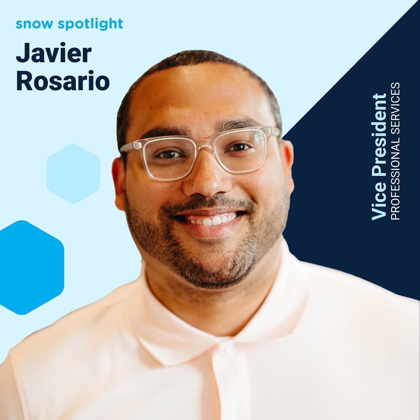 Vice President Javier Rosario is in our Snow Spotlight for going above and beyond on any problem thrown his way and for being the ultimate team player. His favorite thing about Snow is to create and foster meaningful relationships with our clients an