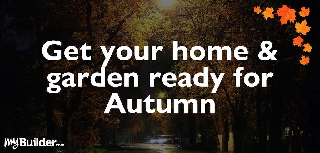 Get your home and garden ready for Autumn