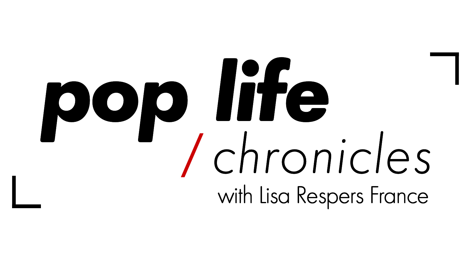 Pop Life Chronicles with Lisa Respers France