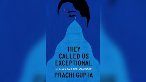 Prachi Gupta's new book "They Called Us Exceptional"