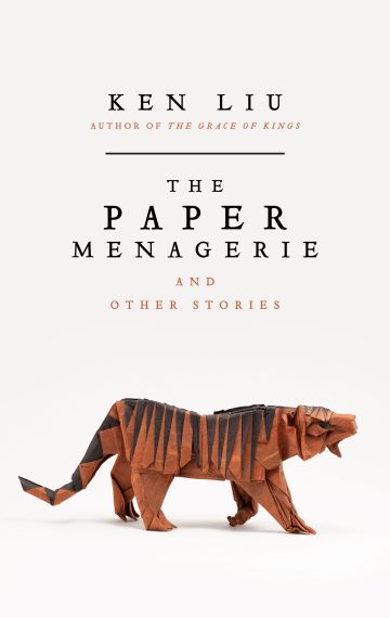 The Paper Menagerie and Other Stories