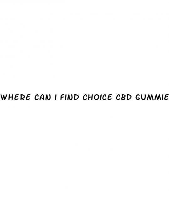 where can i find choice cbd gummies