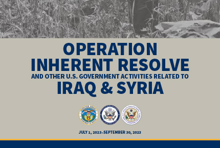 Lead Inspector General for Operation Inherent Resolve I Quarterly Report to the United States Congress I July 1, 2023 – September 30, 2023