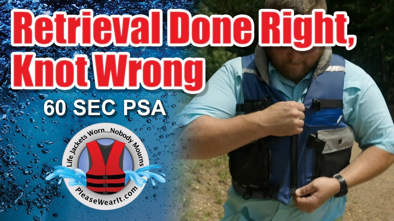 Many people drown every year retrieving objects, like boats that have drifted away. Please keep your life jacket with you after you have launched your boat in case your boat drifts away and you need to retrieve it. Also, knowing how to tie a proper knot can help too.