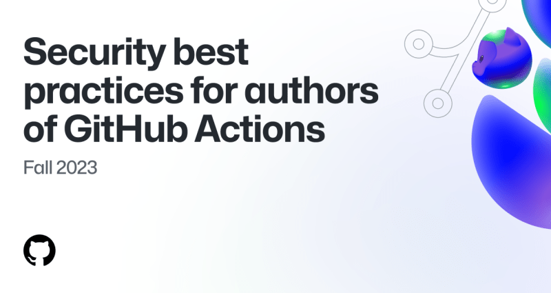 Security best practices for authors of GitHub Actions