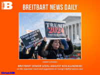 Breitbart News Daily Podcast Ep. 476: Breitbart’s Ken Klukowski on the Supreme Court Hearing Trum