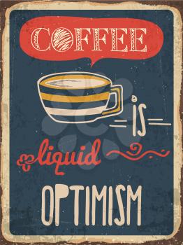 Retro metal sign Coffee is liquid optimism, eps10 vector format