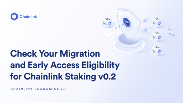 Check Your Eligibility for Chainlink Staking v0.2: Priority Migration, Early Access, and General Access