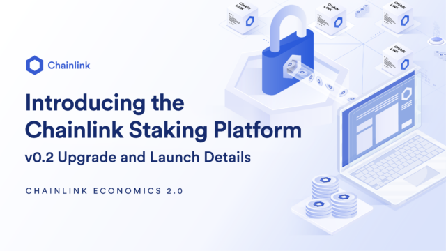 Introducing the Chainlink Staking Platform: v0.2 Upgrade and Launch Details