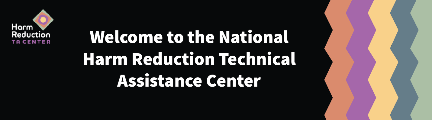 Welcome to the National Harm Reduction Technical Assistance Center (NHRTAC)