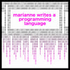 Marianne Writes a Programming Language