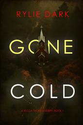 Icon image Gone Cold (A Becca Thorn FBI Suspense Thriller—Book 1)
