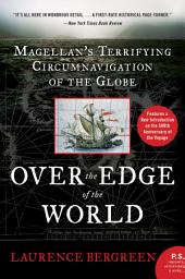 Icon image Over the Edge of the World: Magellan's Terrifying Circumnavigation of the Globe