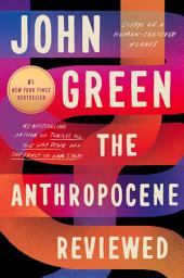 Icon image The Anthropocene Reviewed: Essays on a Human-Centered Planet