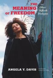 Icon image The Meaning of Freedom: And Other Difficult Dialogues