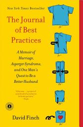 Icon image The Journal of Best Practices: A Memoir of Marriage, Asperger Syndrome, and One Man's Quest to Be a Better Husband