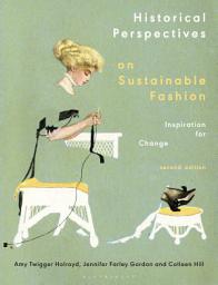 Icon image Historical Perspectives on Sustainable Fashion: Inspiration for Change, Edition 2