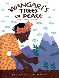 Icon image Wangari's Trees of Peace: A True Story from Africa