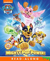 Icon image Mighty Pup Power! (PAW Patrol)