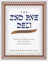 Icon image The Second Avenue Deli Cookbook: Recipes and Memories from Abe Lebewohl's Legendary Kitchen