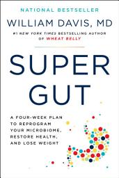 Icon image Super Gut: A Four-Week Plan to Reprogram Your Microbiome, Restore Health, and Lose Weight