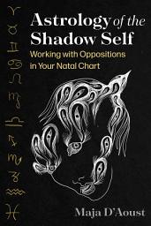 Icon image Astrology of the Shadow Self: Working with Oppositions in Your Natal Chart