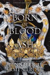 Icon image Born of Blood and Ash: A Flesh and Fire Novel